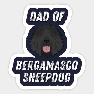 Dad of Bergamasco Sheepdog Life is better with my dogs Dogs I love all the dogs T-Shirt Sticker